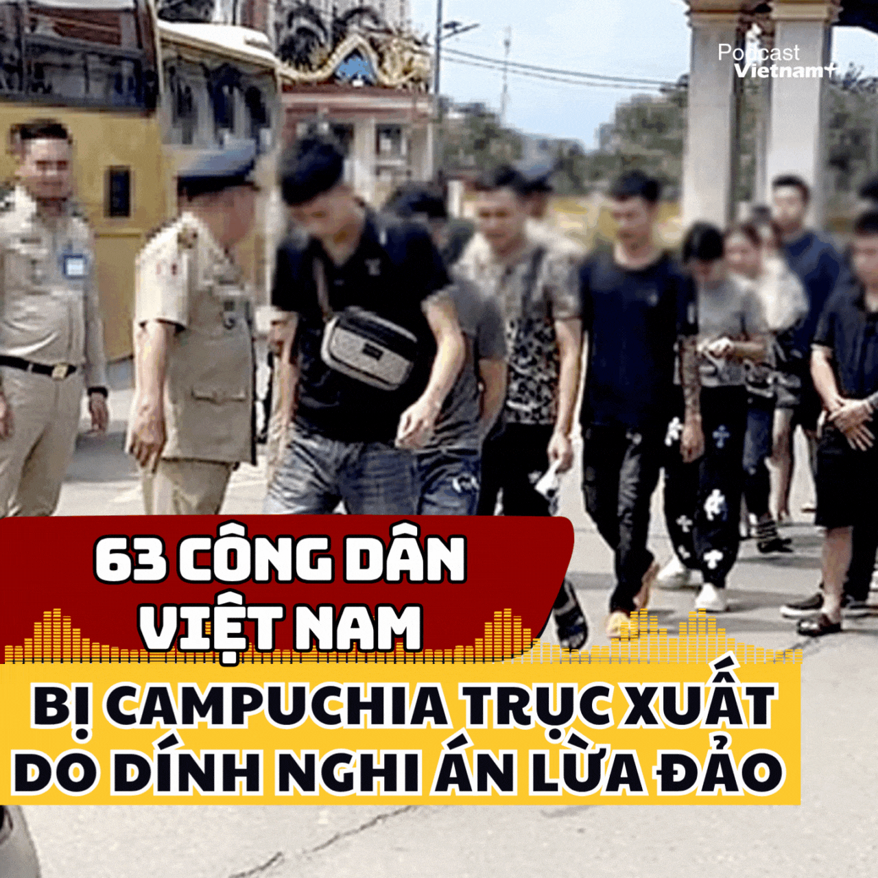 63 người bị Campuchia trục xuất do dính nghi án lừa đảo online