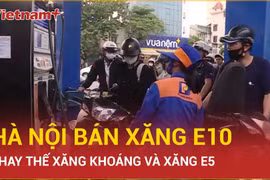 Hà Nội thí điểm bán xăng sinh học E10, thay thế xăng khoáng và xăng E5