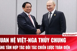 Định hướng lớn cho Đối tác chiến lược toàn diện Việt Nam-Nga, tầm nhìn chiến lược 100 năm