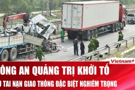 Công an Quảng Trị khởi tố vụ tai nạn giao thông đặc biệt nghiêm trọng trên cao tốc Bắc-Nam