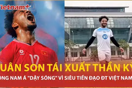 Xuân Son tái xuất thần kỳ, báo chí Đông Nam Á ám ảnh với siêu tiền đạo Việt Nam