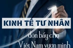 Kinh tế tư nhân - đòn bẩy cho Việt Nam vươn mình