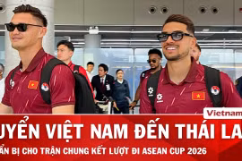 Tuyển Việt Nam đặt chân đến Thái Lan, sẵn sàng chinh phục 'pháo đài' Rajamangala