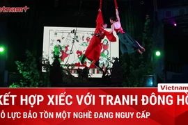 Nỗ lực quảng bá di sản tranh Đông Hồ bằng bộ môn xiếc