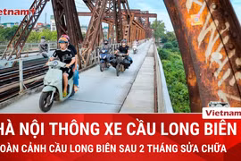 Toàn cảnh cầu Long Biên sau khi "đóng cửa" hai tháng để sửa chữa