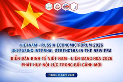 Diễn đàn Kinh tế Việt Nam-Liên bang Nga 2026.