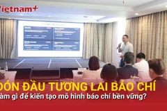 Kiến tạo mô hình báo chí phát triển bền vững trước áp lực đổi mới chưa từng có