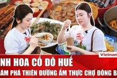 Chợ Đông Ba: “Bảo tàng sống” lưu giữ tinh hoa ẩm thực cố đô Huế