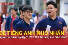 Ngày cuối thi tốt nghiệp THPT 2025: Đề tiếng Anh “khó nhằn” 
