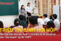 Hồi hộp làm thủ tục, hơn 1,16 triệu sỹ tử chuẩn bị cho kỳ thi THPT đầy “thử thách” 