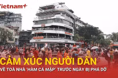 Người Hà Nội cảm xúc gì về tòa nhà "Hàm cá mập" trước ngày công trình bị phá dỡ?