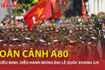 Toàn cảnh Lễ diễu binh, diễu hành A80 mừng Đại lễ Quốc khánh 2/9