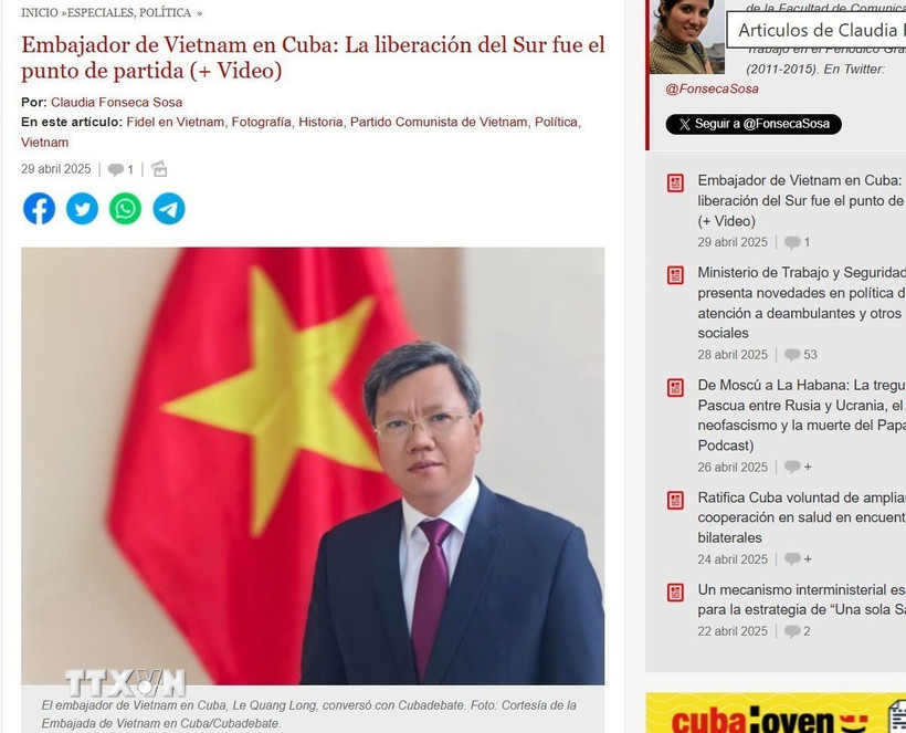 Báo điện tử Cubadebate đăng bài phỏng vấn Đại sứ Việt Nam tại Cuba Lê Quang Long, trong đó ông nhấn mạnh: “Chiến thắng 30/4 không phải là điểm kết thúc, mà là khởi đầu cho hành trình xây dựng một Việt Nam hòa bình, thống nhất và phồn vinh.” (Ảnh: Mai Phương/TTXVN)