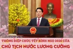 Thông điệp chúc Tết Bính Ngọ 2026 của Chủ tịch nước Lương Cường
