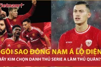 Lộ diện đội hình Ngôi sao Đông Nam Á đấu MU: Danh thủ Serie A sẽ làm đội trưởng?