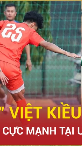 Viktor Lê và dàn sao Việt kiều gây sốt, U22 Việt Nam quyết "phá đảo" Đông Nam Á