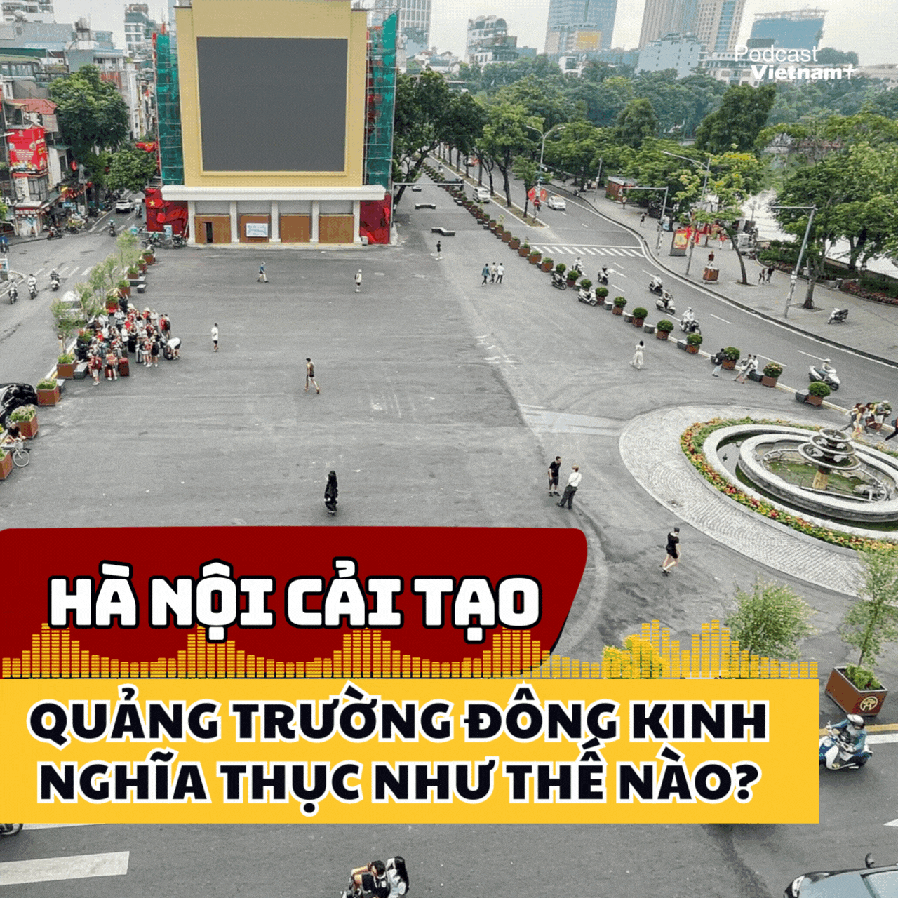 Hà Nội cải tạo quảng trường Đông Kinh Nghĩa Thục như thế nào?