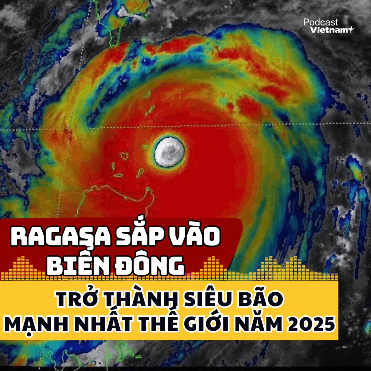 Ragasa sắp vào Biển Đông, trở thành siêu bão mạnh nhất thế giới năm 2025
