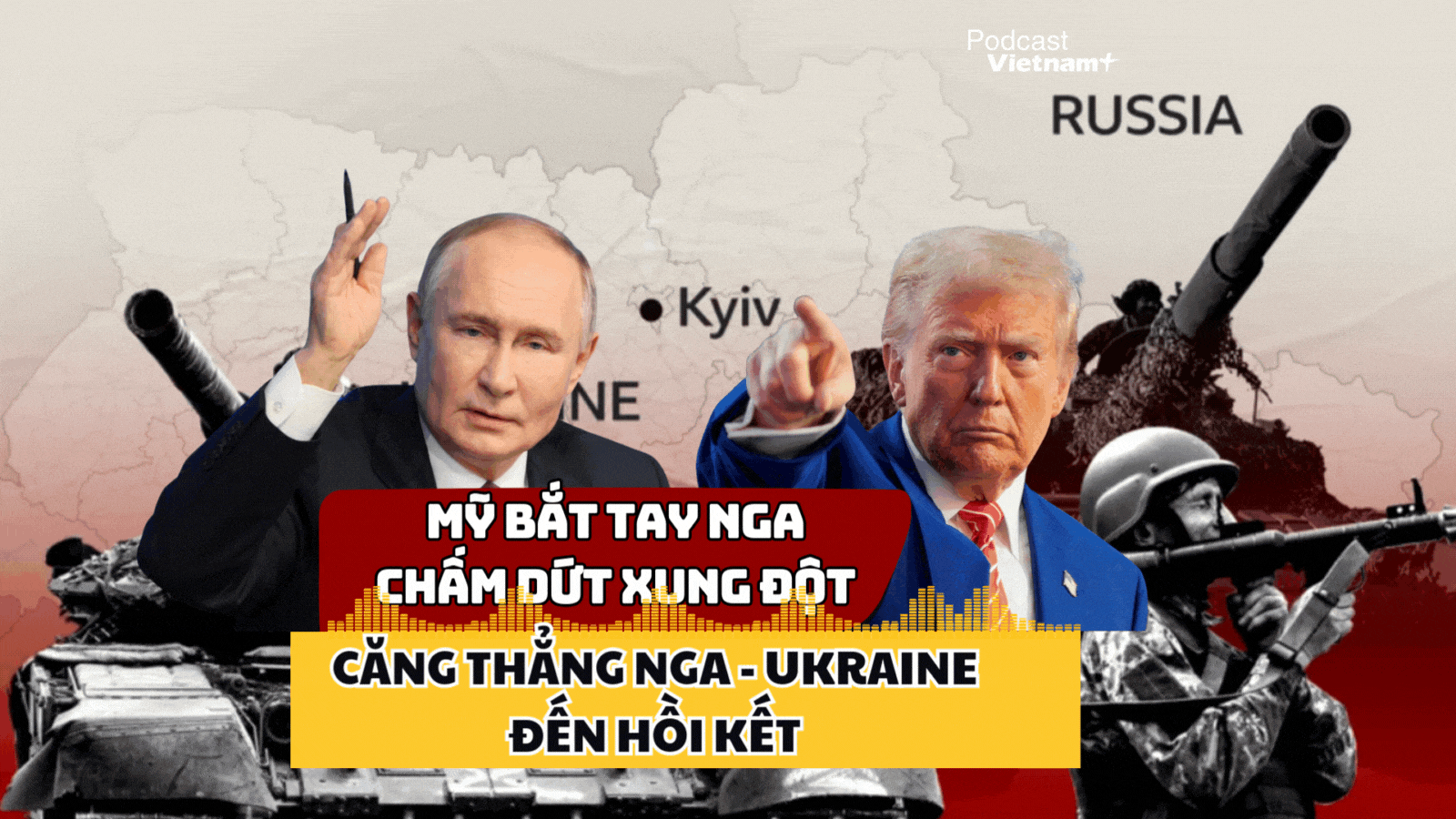 Nga - Mỹ bắt tay chấm dứt xung đột tại Ukraine, căng thẳng quan hệ đến hồi kết?