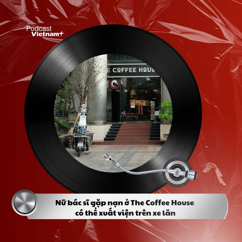 Tin nóng 11/5: Nữ bác sĩ gặp nạn ở The Coffee House có thể xuất viện trên xe lăn