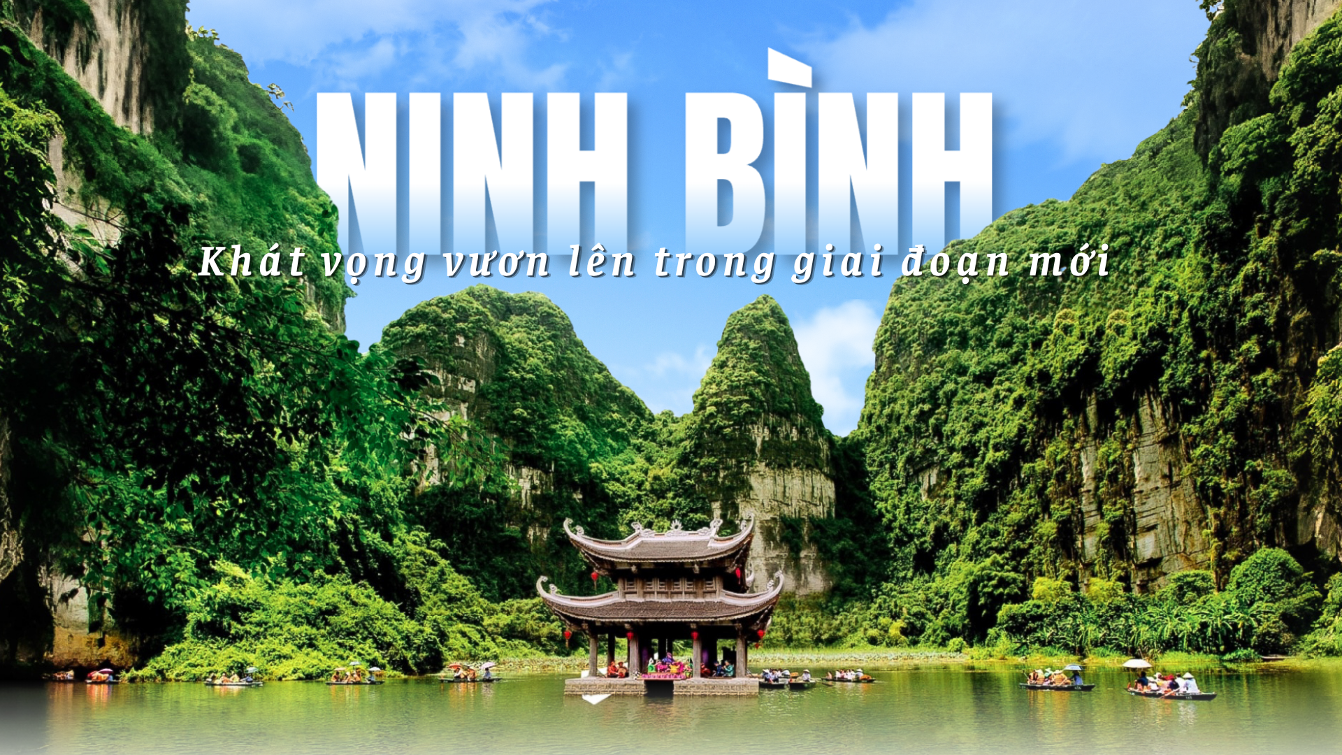 Khát vọng vươn lên của Ninh Bình trong giai đoạn mới