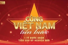 “Cùng Việt Nam tiến bước”: Lan tỏa những giá trị chưa từng có tiền lệ