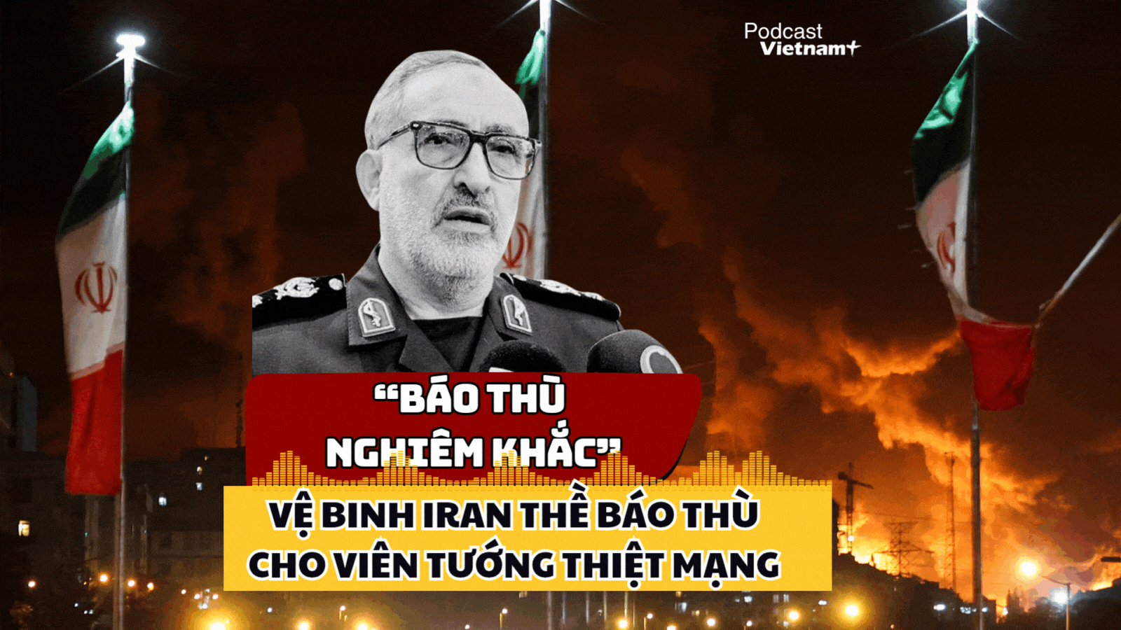 Iran thề báo thù cho Tướng vệ binh Cách mạng tử vong vì thương nặng
