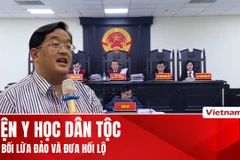 Hà Nội mở phiên xử cựu Viện trưởng Viện Y dược học dân tộc TP. HCM cùng 22 bị cáo