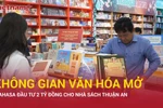 FAHASA khai trương loạt nhà sách mới, đầu tư mạnh vào trải nghiệm