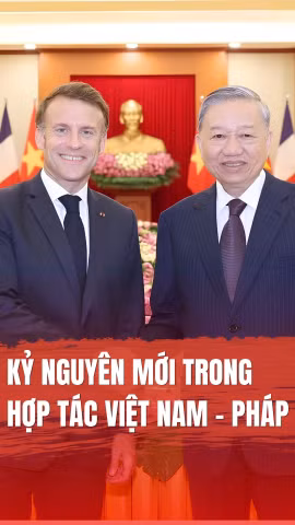 “Chuyến thăm Cộng hòa Pháp của Tổng Bí thư, Chủ tịch nước Tô Lâm mở ra cơ hội hợp tác mới cho hai nước”