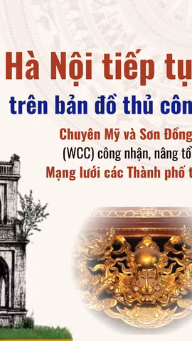 Hai làng nghề của Hà Nội tiếp tục ghi dấu trên bản đồ thủ công mỹ nghệ thế giới