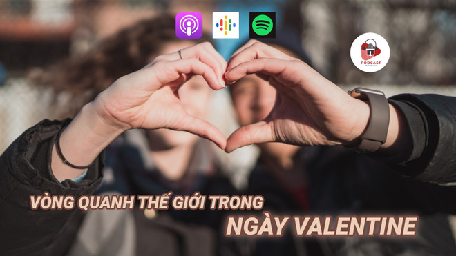 [Audio] Vòng quanh thế giới trong ngày Lễ Tình nhân Valentine ảnh 1