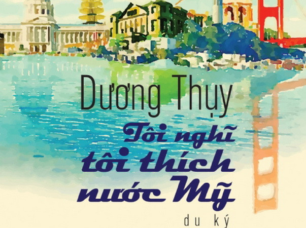 "Tôi nghĩ tôi thích nước Mỹ" - Tập du ký mới nhất của Dương Thụy ảnh 1