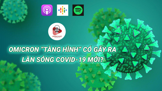 [Audio] 'Omicron tàng hình' có gây ra làn sóng COVID-19 mới? ảnh 1