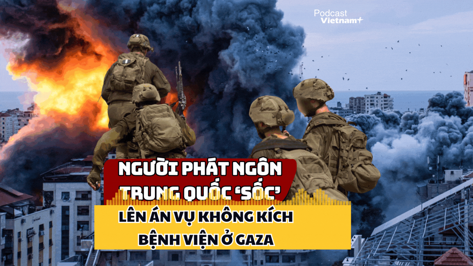 Quan ngại vụ không kích bệnh viện ở Gaza, Trung Quốc gửi thông điệp tới Israel