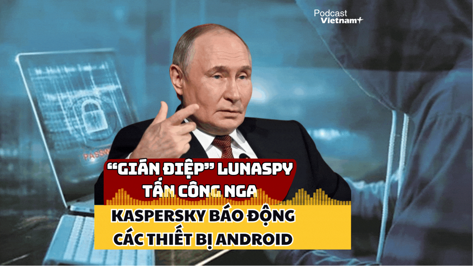 Phần mềm gián điệp mới tấn công, "báo động đỏ" với thiết bị Android tại Nga