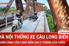 Toàn cảnh cầu Long Biên sau khi "đóng cửa" hai tháng để sửa chữa