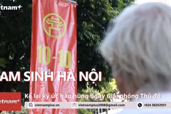 [Video] Ký ức hào hùng ngày Giải phóng Thủ đô của nam sinh Hà Nội xưa