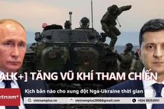 Tăng vũ khí tham chiến: Sẽ là kịch bản nào cho xung đột Nga-Ukraine?