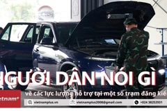 Người dân nói gì về các lực lượng hỗ trợ tại một số trạm đăng kiểm?