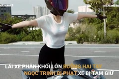 Bản tin 60s: Ngọc Trinh bị phạt vì buông tay khi lái xe phân khối lớn