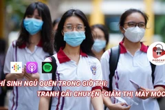 Thí sinh ngủ quên trong giờ thi: Tranh cãi chuyện "giám thị máy móc"