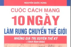 Bìa cuốn sách "Cuộc cách mạng 10 ngày làm rung chuyển thế giới - Những giá trị xuyên thế kỷ ". (Nguồn: nxbctqg.org.vn). 