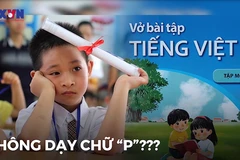 [Video] Xung quanh sự việc SGK Tiếng Việt lớp 1 bỏ dạy chữ “p", “q” 