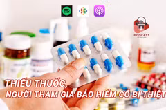 [Audio] Thiếu thuốc chữa bệnh, quyền lợi BHYT có được đảm bảo?