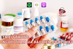 [Audio] Thiếu thuốc chữa bệnh, quyền lợi BHYT có được đảm bảo?