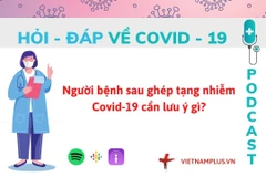 Hỏi đáp COVID-19: Người bệnh sau ghép tạng nhiễm bệnh cần lưu ý gì