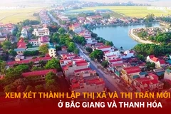Bản tin 60s: Xem xét thành lập thị xã và thị trấn mới ở Bắc Giang và Thanh Hóa