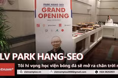 HLV Park Hang-seo: Tôi hy vọng học viện bóng đá sẽ mở ra chân trời mới