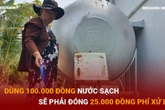 Bản tin 60s: Dùng 100.000 đồng nước sạch sẽ phải đóng 25.000 đồng phí xử lý